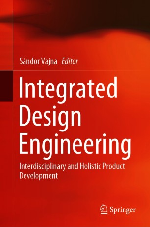 Integrated Design Engineering Interdisciplinary And Holistic Product Development 1st Ed Sndor Vajna