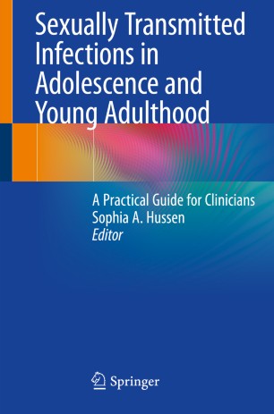 Sexually Transmitted Infections In Adolescence And Young Adulthood A Practical Guide For Clinicians 1st Ed Sophia A Hussen