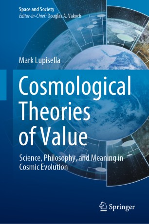 Cosmological Theories Of Value Science Philosophy And Meaning In Cosmic Evolution 1st Ed Mark Lupisella