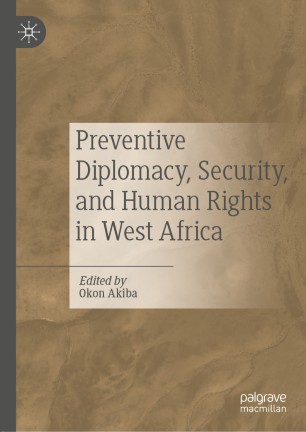 Preventive Diplomacy Security And Human Rights In West Africa 1st Ed Okon Akiba