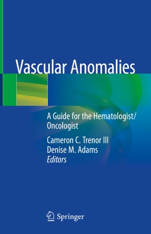Vascular Anomalies A Guide For The Hematologistoncologist 1st Ed Cameron C Trenor Iii