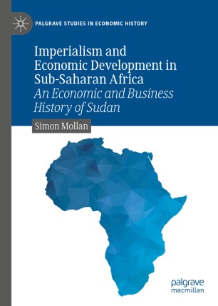 Imperialism And Economic Development In Subsaharan Africa An Economic And Business History Of Sudan 1st Ed Simon Mollan