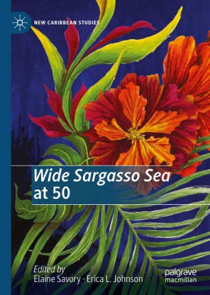Wide Sargasso Sea At 50 1st Ed Elaine Savory Erica L Johnson