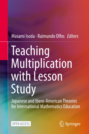 Teaching Multiplication With Lesson Study Japanese And Iberoamerican Theories For Mathematics Education 1st Ed Masami Isoda