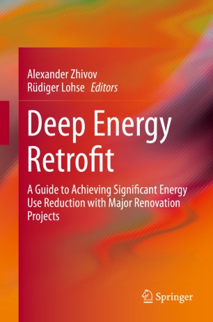 Deep Energy Retrofit A Guide To Achieving Significant Energy Use Reduction With Major Renovation Projects 1st Ed Alexander Zhivov