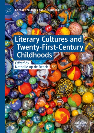 Literary Cultures And Twentyfirstcentury Childhoods 1st Ed Nathalie Op De Beeck
