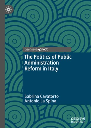 The Politics Of Public Administration Reform In Italy 1st Ed Sabrina Cavatorto