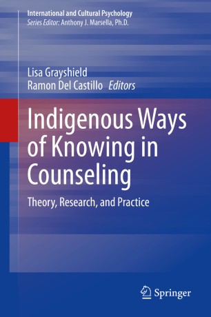 Indigenous Ways Of Knowing In Counseling Theory Research And Practice 1st Ed Lisa Grayshield