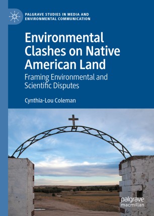 Environmental Clashes On Native American Land Framing Environmental And Scientific Disputes 1st Ed Cynthialou Coleman