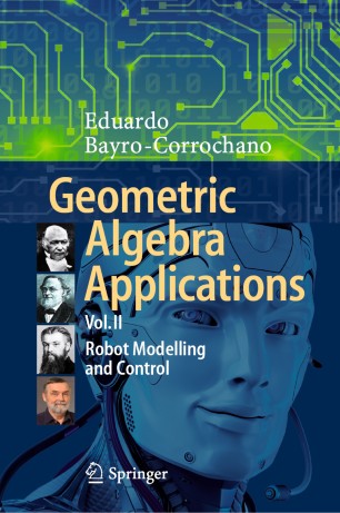 Geometric Algebra Applications Vol Ii Robot Modelling And Control 1st Ed Eduardo Bayrocorrochano
