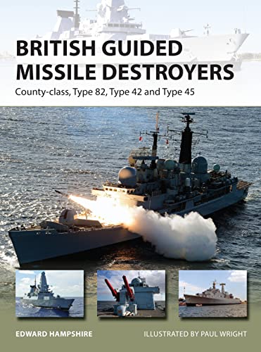 British Guided Missile Destroyers Countyclass Type 82 Type 42 And Type 45 Edward Hampshire