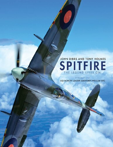 Spitfire The Legend Lives On John Dibbs Tony Holmes