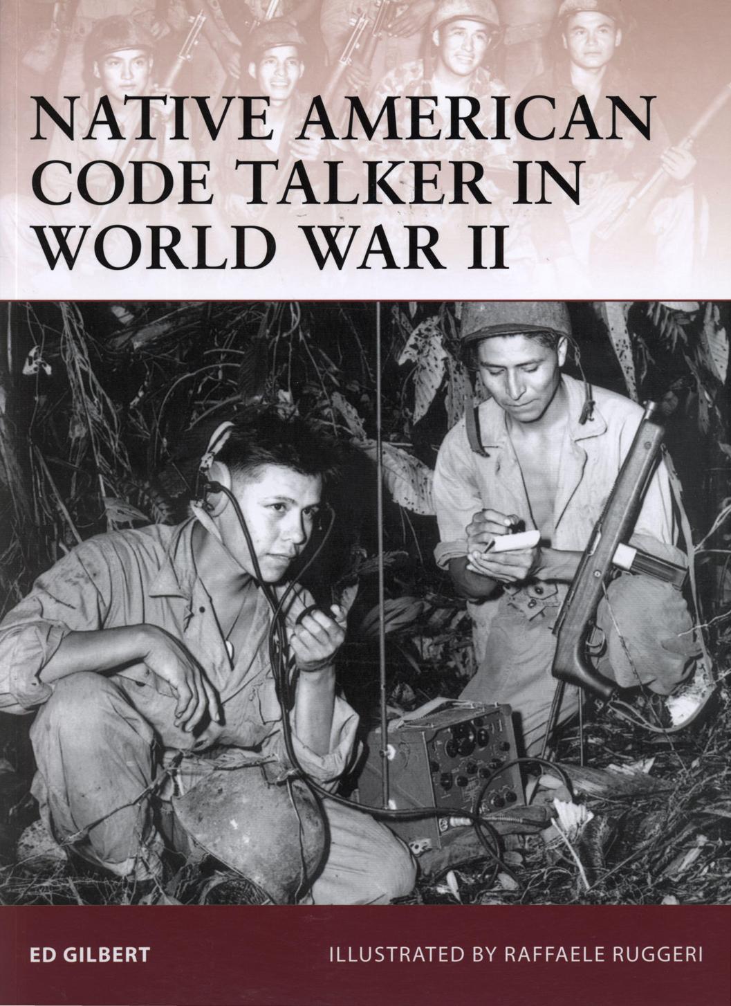 Native American Code Talker In World War Ii Ed Gilbert Illustrated By Raffaele Ruggeri