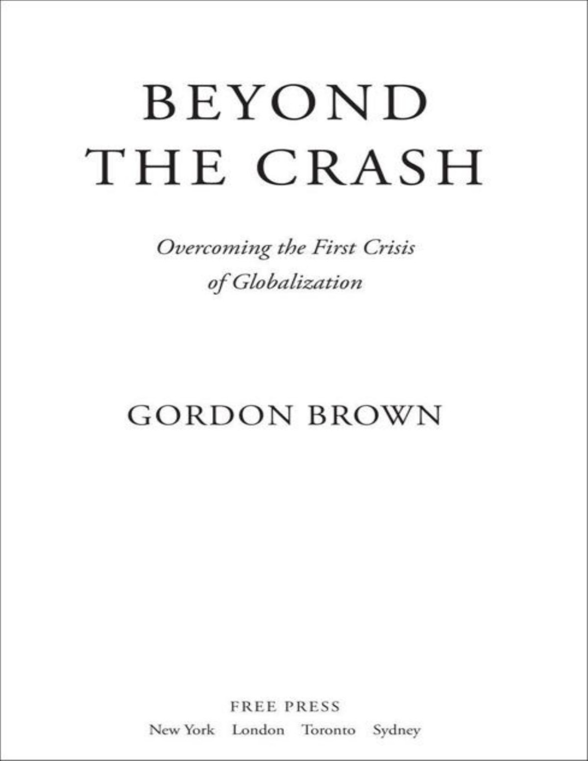 Beyond The Crash Overcoming The First Crisis Of Globalization Brown