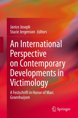 An International Perspective On Contemporary Developments In Victimology A Festschrift In Honor Of Marc Groenhuijsen 1st Ed Janice Joseph
