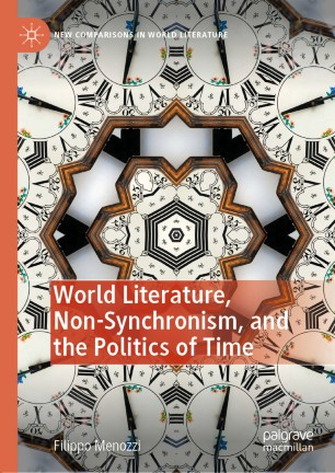 World Literature Nonsynchronism And The Politics Of Time 1st Ed Filippo Menozzi
