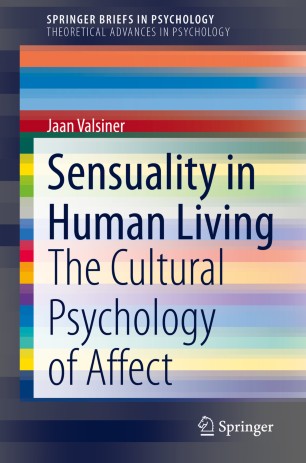 Sensuality In Human Living The Cultural Psychology Of Affect 1st Ed Jaan Valsiner