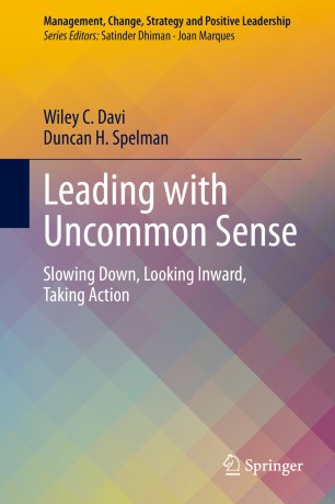 Leading With Uncommon Sense Slowing Down Looking Inward Taking Action 1st Ed Wiley C Davi