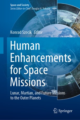 Human Enhancements For Space Missions Lunar Martian And Future Missions To The Outer Planets 1st Ed Konrad Szocik