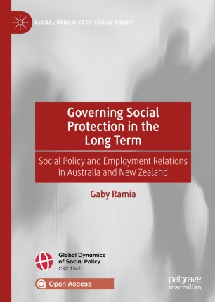 Governing Social Protection In The Long Term Social Policy And Employment Relations In Australia And New Zealand 1st Ed Gaby Ramia