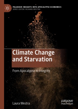 Climate Change And Starvation From Apocalypse To Integrity 1st Ed Laura Westra