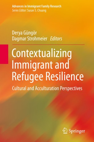 Contextualizing Immigrant And Refugee Resilience Cultural And Acculturation Perspectives 1st Ed Derya Gngr