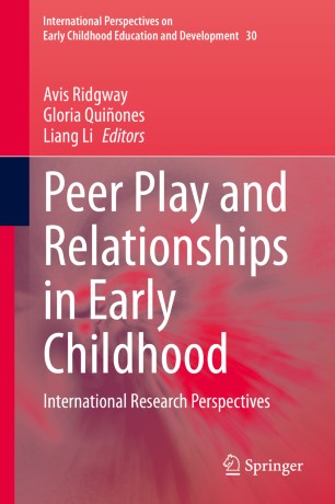 Peer Play And Relationships In Early Childhood International Research Perspectives 1st Ed Avis Ridgway