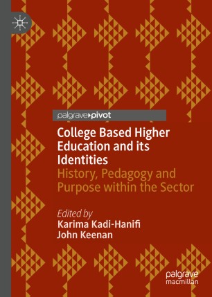 College Based Higher Education And Its Identities History Pedagogy And Purpose Within The Sector 1st Ed Karima Kadihanifi