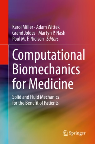 Computational Biomechanics For Medicine Solid And Fluid Mechanics For The Benefit Of Patients 1st Ed Karol Miller