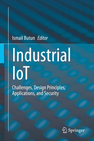 Industrial Iot Challenges Design Principles Applications And Security 1st Ed Ismail Butun