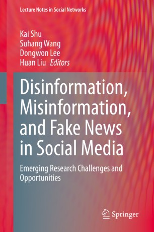 Disinformation Misinformation And Fake News In Social Media Emerging Research Challenges And Opportunities 1st Ed Kai Shu