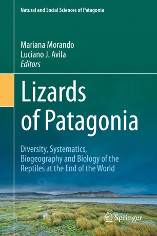 Lizards Of Patagonia Diversity Systematics Biogeography And Biology Of The Reptiles At The End Of The World 1st Ed Mariana Morando