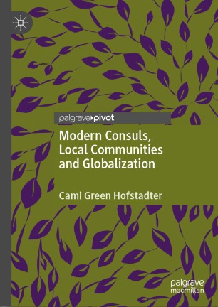 Modern Consuls Local Communities And Globalization 1st Ed Cami Green Hofstadter
