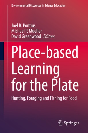 Placebased Learning For The Plate Hunting Foraging And Fishing For Food 1st Ed Joel B Pontius