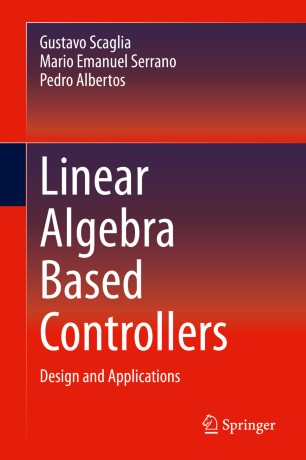 Linear Algebra Based Controllers Design And Applications 1st Ed Gustavo Scaglia