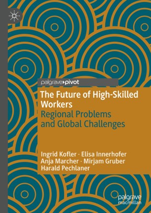 The Future Of Highskilled Workers Regional Problems And Global Challenges 1st Ed Ingrid Kofler