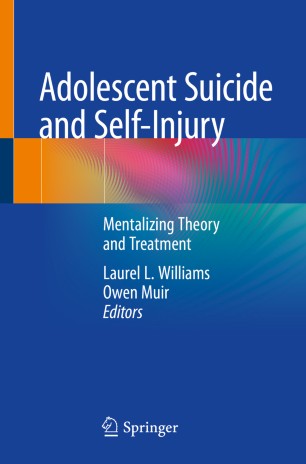 Adolescent Suicide And Selfinjury Mentalizing Theory And Treatment 1st Ed Laurel L Williams