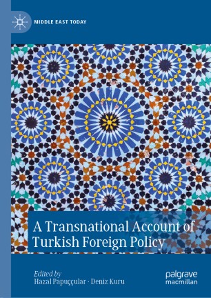 A Transnational Account Of Turkish Foreign Policy 1st Ed Hazal Papuular