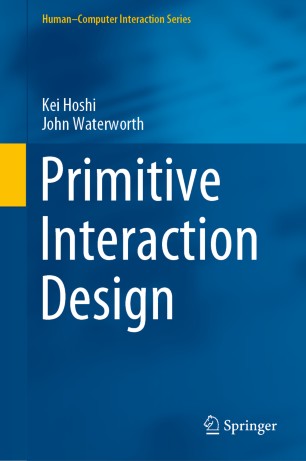 Primitive Interaction Design 1st Ed Kei Hoshi John Waterworth