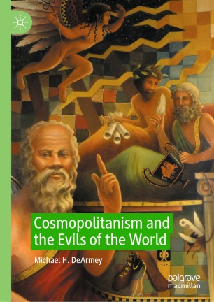 Cosmopolitanism And The Evils Of The World 1st Ed Michael H Dearmey