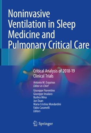 Noninvasive Ventilation In Sleep Medicine And Pulmonary Critical Care Critical Analysis Of 201819 Clinical Trials 1st Ed Antonio M Esquinas