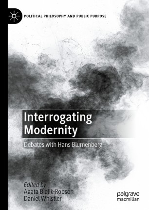 Interrogating Modernity Debates With Hans Blumenberg 1st Agata Bielikrobson