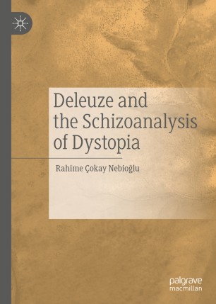 Deleuze And The Schizoanalysis Of Dystopia 1st Edition Rahime Okay Nebiolu