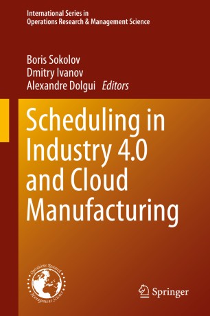 Scheduling In Industry 40 And Cloud Manufacturing 1st Ed Boris Sokolov