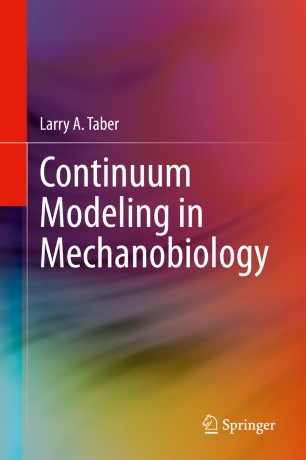 Continuum Modeling In Mechanobiology 1st Ed Larry A Taber