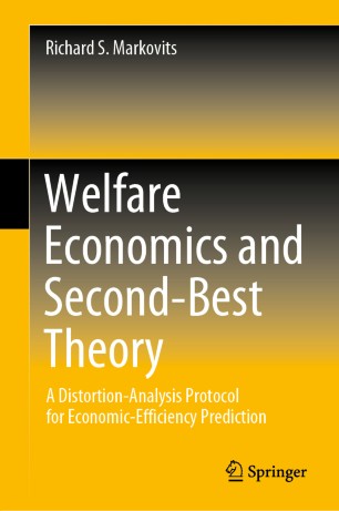 Welfare Economics And Secondbest Theory A Distortionanalysis Protocol For Economicefficiency Prediction 1st Ed Richard S Markovits