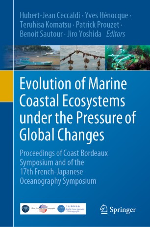 Evolution Of Marine Coastal Ecosystems Under The Pressure Of Global Changes Proceedings Of Coast Bordeaux Symposium And Of The 17th Frenchjapanese Oceanography Symposium 1st Ed Hubertjean Ceccaldi