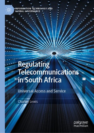 Regulating Telecommunications In South Africa Universal Access And Service 1st Ed Charley Lewis