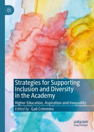 Strategies For Supporting Inclusion And Diversity In The Academy Higher Education Aspiration And Inequality 1st Ed Gail Crimmins