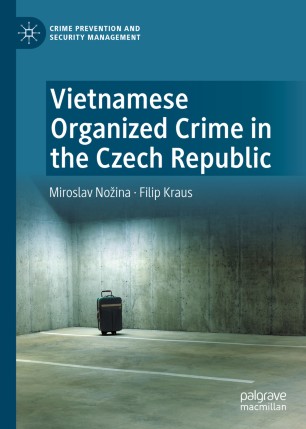 Vietnamese Organized Crime In The Czech Republic 1st Ed Miroslav Noina